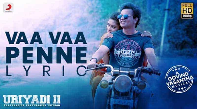 Vaa Vaa Penne Song Lyrics From Uriyadi 2