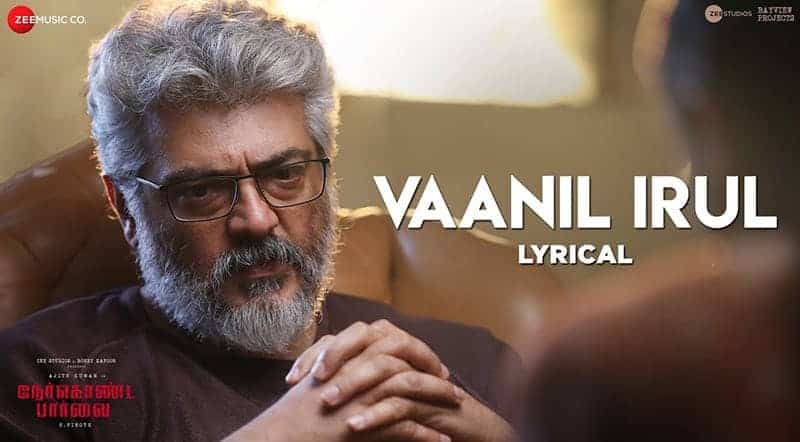 Vaanil Irul Song Lyrics From Nerkonda Paarvai